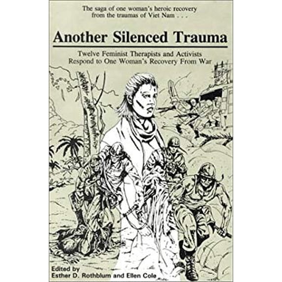 Pre-Owned Another Silenced Trauma : Twelve Feminist Therapists and Activists Respond to One Woman's Recovery from War 9780918393296 /