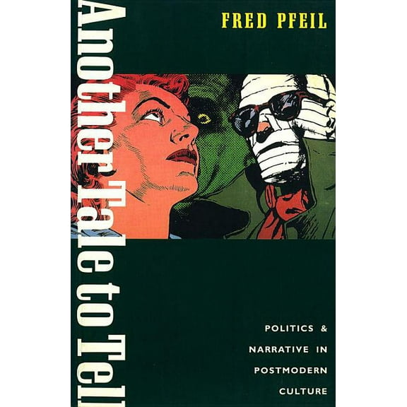 Another Tale to Tell : Politics and Narrative in Postmodern Culture (Paperback)
