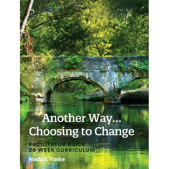 Another Way...Choosing to Change: Facilitator Guide - 26 Week Curriculum (Hardcover)