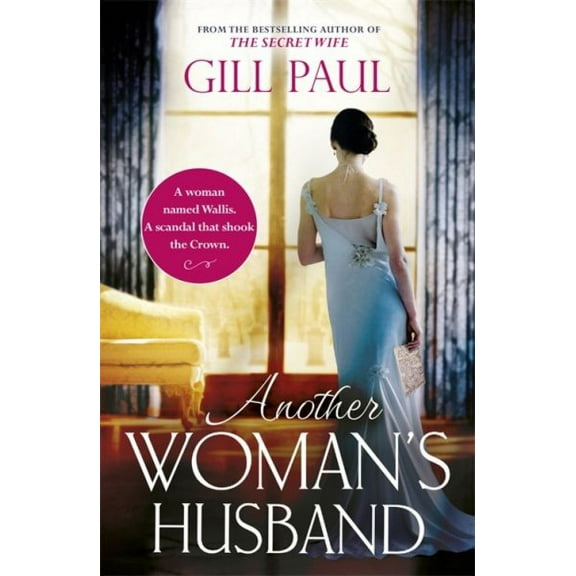 Another Woman's Husband : From the #1 Bestselling Author of the Secret Wife a Sweeping Story of Love and Betrayal Behind the Crown