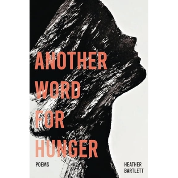 Pre-Owned Another Word for Hunger -- Heather Bartlett