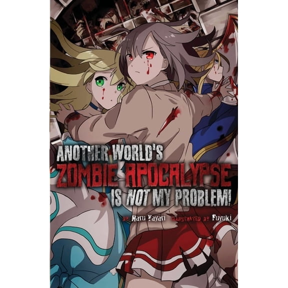 Another World's Zombie Apocalypse Another World's Zombie Apocalypse Is Not My Problem!, Book 1, (Paperback)
