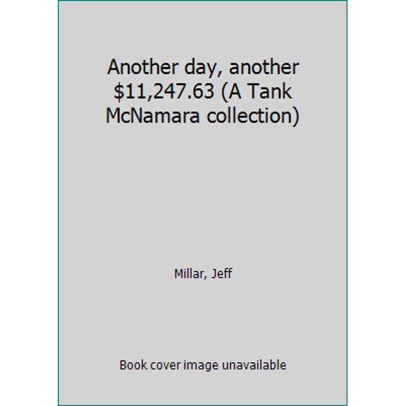 Pre-Owned Another day, another $11,247.63 (A Tank McNamara collection) (Paperback) 0836220161 9780836220162