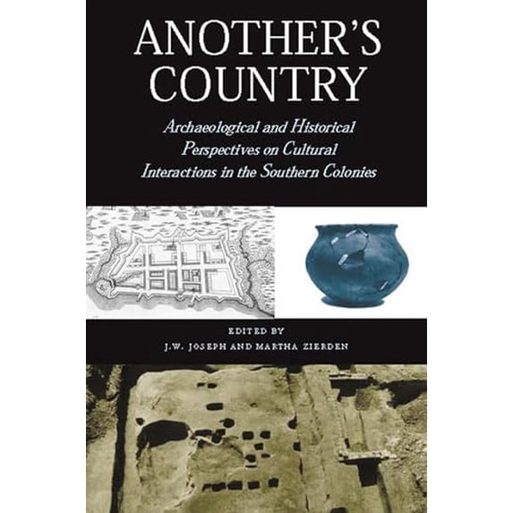 Pre-Owned Another's Country: Archaeological and Historical Perspectives on Cultural Interactions in the Southern Colonies (Paperback) 0817311297 9780817311292