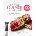 thumbnail image 1 of Anova Sous Vide Cookbook: 100 Thermal Immersion Circulator Recipes for Precision Cooking At Home, (Paperback), 1 of 1