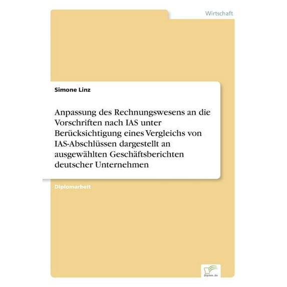 Anpassung des Rechnungswesens an die Vorschriften nach IAS unter Berücksichtigung eines Vergleichs von IAS-Abschlüssen d, (Paperback)