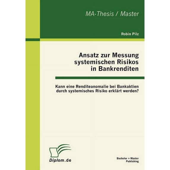 Ansatz zur Messung systemischen Risikos in Bankrenditen: Kann eine Renditeanomalie bei Bankaktien durch systemisches Risiko erklärt werden? (Paperback)