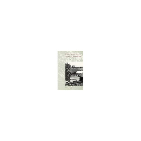 Pre-Owned Ansel Adams and the American Landscape : A Biography (Paperback) 9780520216631