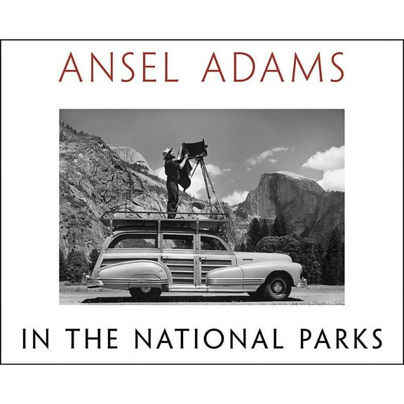Ansel Adams in the National Parks: Photographs from America's Wild Places, (Hardcover)