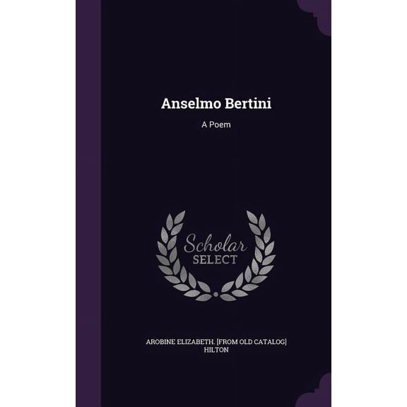 Anselmo Bertini : A Poem (Hardcover)