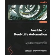 Ansible for Real-Life Automation A complete Ansible handbook filled with practical IT automation use cases, Paperback