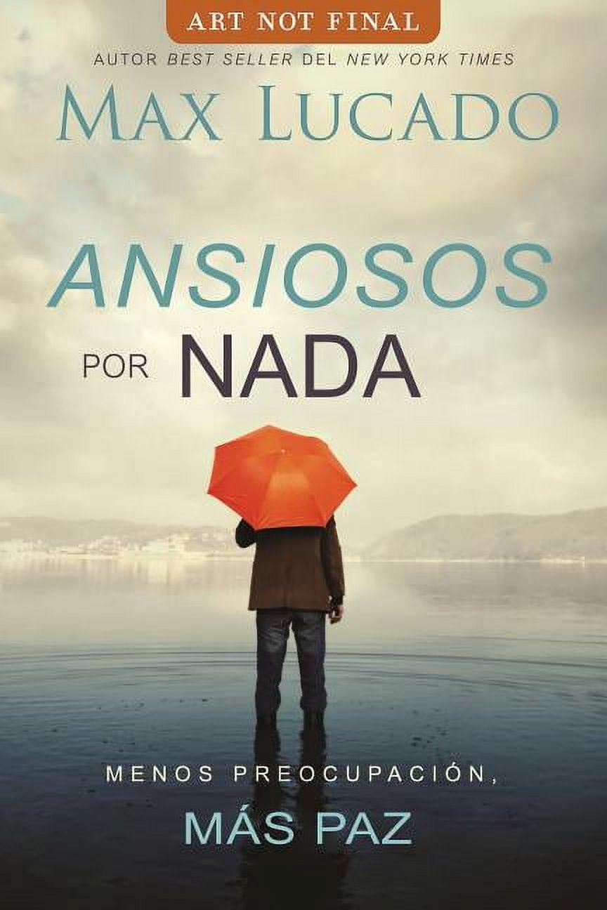 MAX LUCADO Ansiosos Por Nada: Menos Preocupacin, Ms Paz (Paperback)