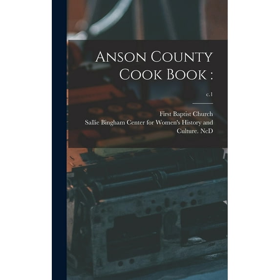 Anson County Cook Book: ; c.1, (Hardcover)