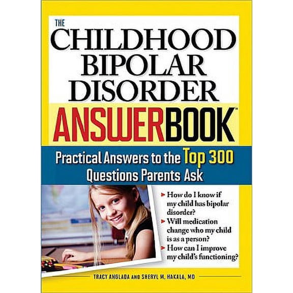 Pre-Owned Answer Book: The Childhood Bipolar Disorder Answer Book : Practical Answers to the Top 300 Questions Parents Ask (Paperback)