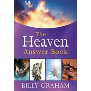 Answer Book The Heaven Answer Book Understanding Eternity Answers to Over 100 of Your Pressing Questions about Eternal Life, Salva, Hardcover