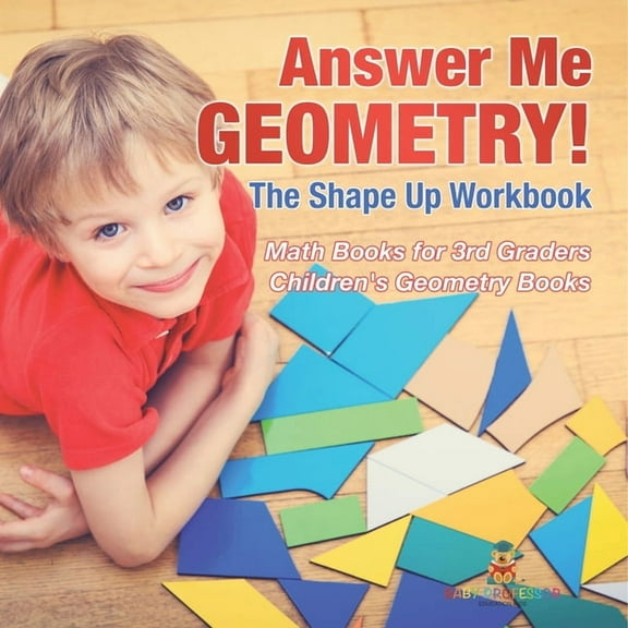 Answer Me Geometry! The Shape Up Workbook - Math Books for 3rd Graders Children's Geometry Books, (Paperback)
