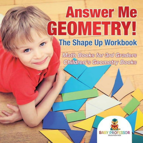 Answer Me Geometry! The Shape Up Workbook - Math Books for 3rd Graders Children's Geometry Books, (Paperback)