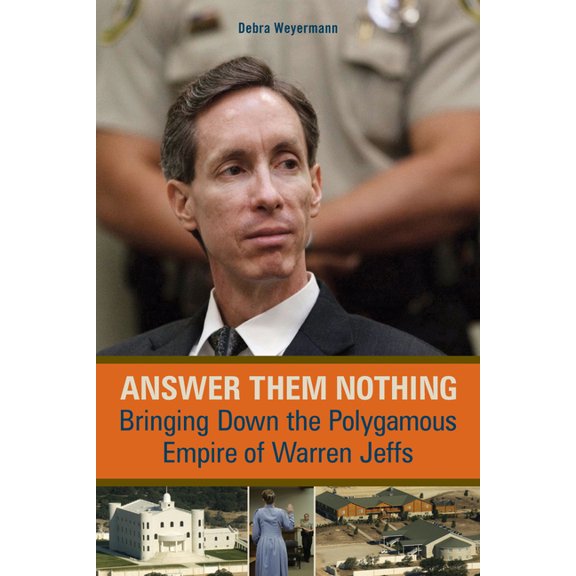 Answer Them Nothing : Bringing Down the Polygamous Empire of Warren Jeffs (Paperback)