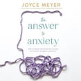 thumbnail image 1 of Answer to Anxiety : How to Break Free from the Tyranny of Anxious Thoughts and Worry; Library Edition, 1 of 1