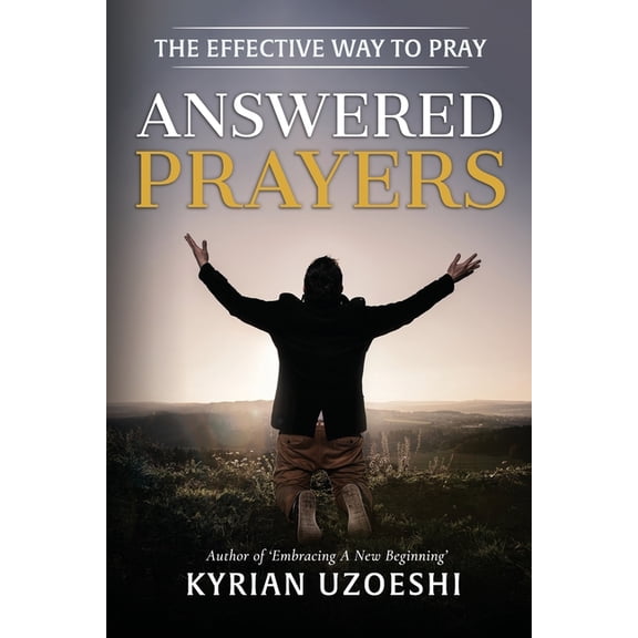 Answered Prayers: The Effective Way to Pray, (Paperback)