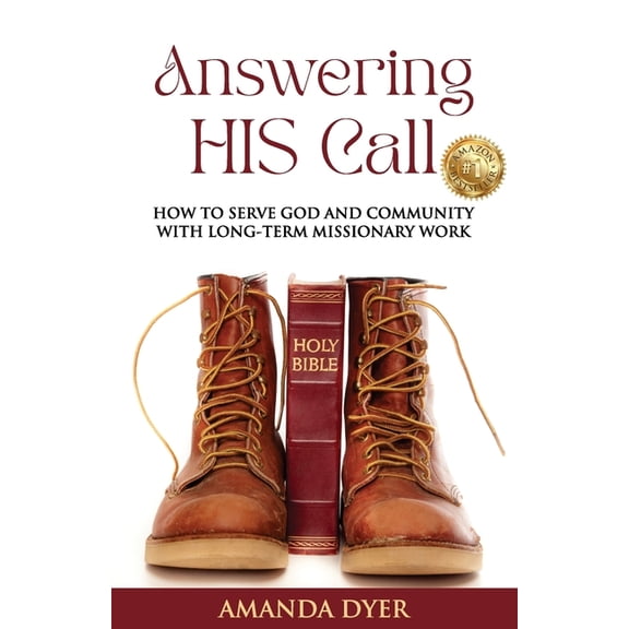 Answering HIS Call: How to Serve God and Community with Long-term Missionary Work, (Paperback)
