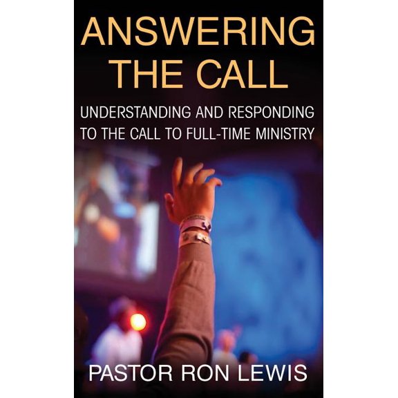 Answering the Call: Understanding and Responding to the Call to Full-Time Ministry, (Hardcover)