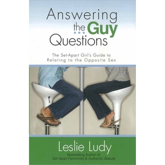 Pre-Owned Answering the Guy Questions : The Set-Apart Girl’s Guide to Relating to the Opposite Sex (Paperback)