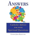 thumbnail image 1 of Pre-Owned Answers: Catholic Advice for Your Spiritual Questions (Paperback) 1616368225 9781616368227, 1 of 1