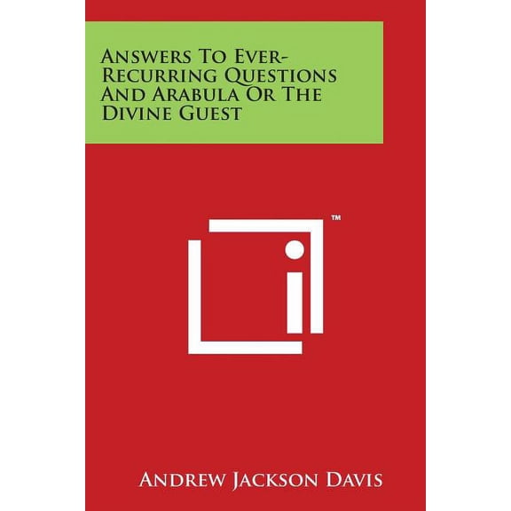 Answers to Ever-Recurring Questions and Arabula or the Divine Guest