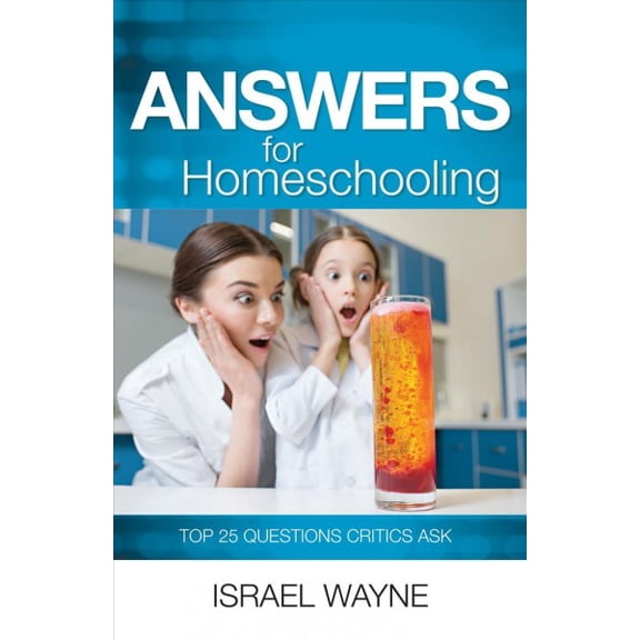 Pre-Owned Answers for Homeschooling: Top 25 Questions Critics Ask (Paperback) 1683441109 9781683441106