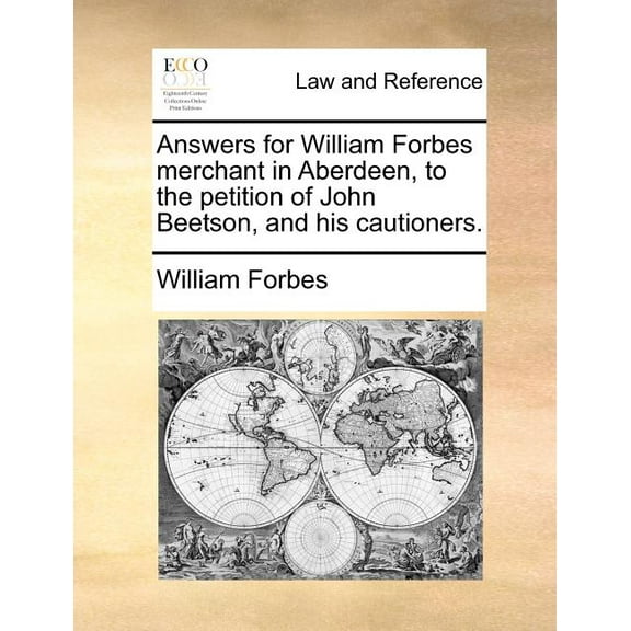 Answers for William Forbes Merchant in Aberdeen, to the Petition of John Beetson, and His Cautioners.
