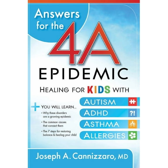 Answers for the 4-A Epidemic : Healing for Kids with Autism, ADHD, Asthma, and Allergies (Paperback)