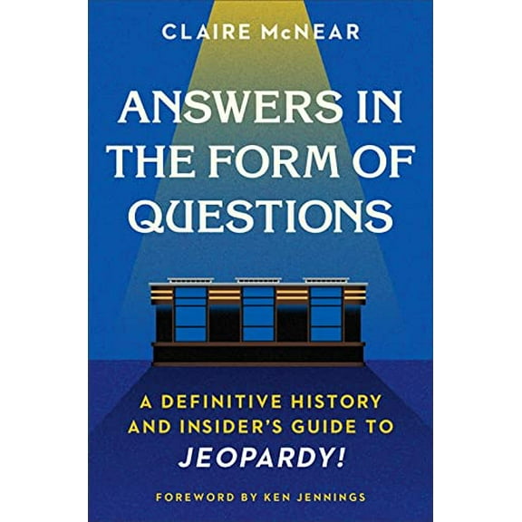 Pre-Owned Answers in the Form of Questions: A Definitive History and Insider's Guide to Jeopardy! (Hardcover) 1538702320 9781538702321