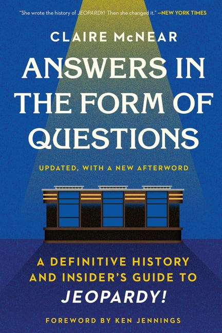 Answers in the Form of Questions: A Definitive History and Insider's ...