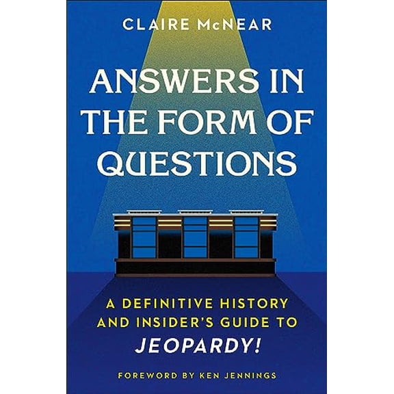 Pre-Owned Answers in the Form of Questions: A Definitive History and Insider's Guide to Jeopardy!, 9781538702321, 1538702320, Hardcover,