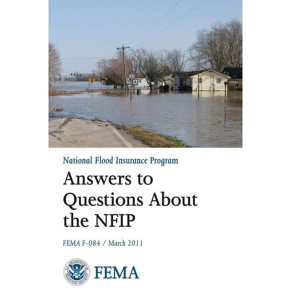 Answers to Questions About the National Flood Insurance Program (FEMA F-084 / March 2011) (Paperback)