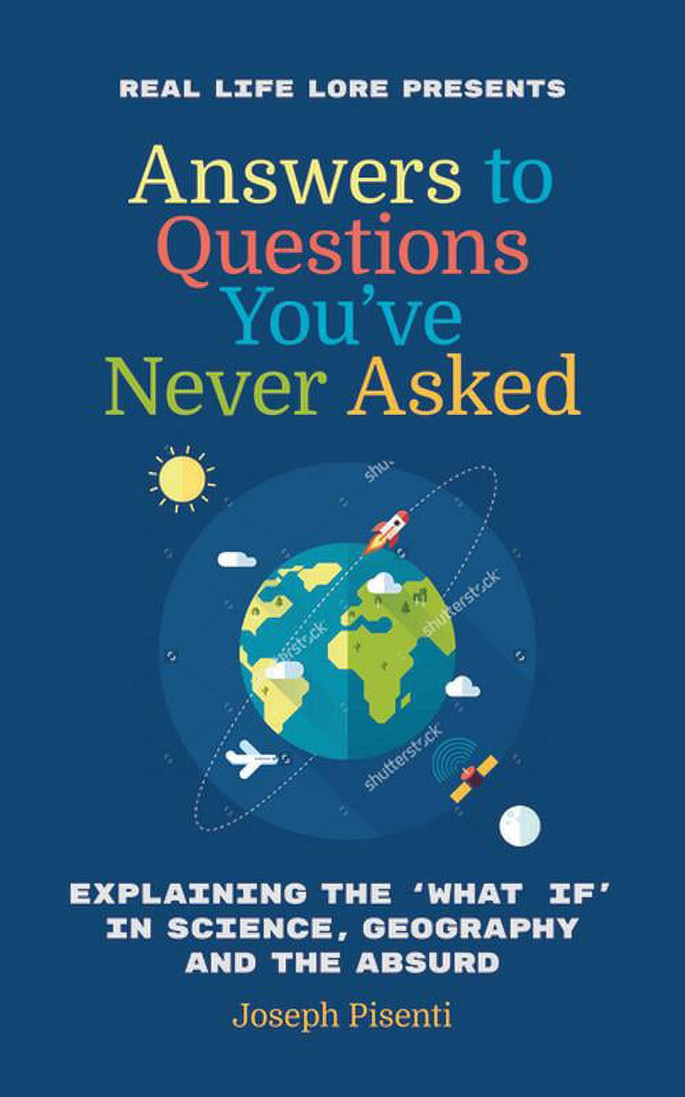 Answers to Questions You've Never Asked Explaining the What If in