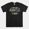 Ant No Auntie Like The One I Got Gifts For Nephew And Niece Shirt