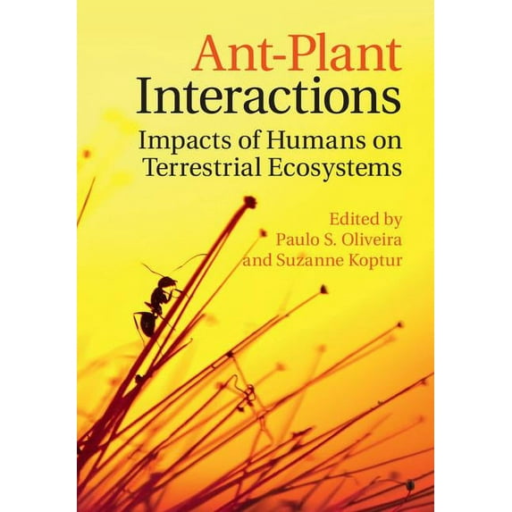 Ant-Plant Interactions: Impacts of Humans on Terrestrial Ecosystems, (Hardcover)
