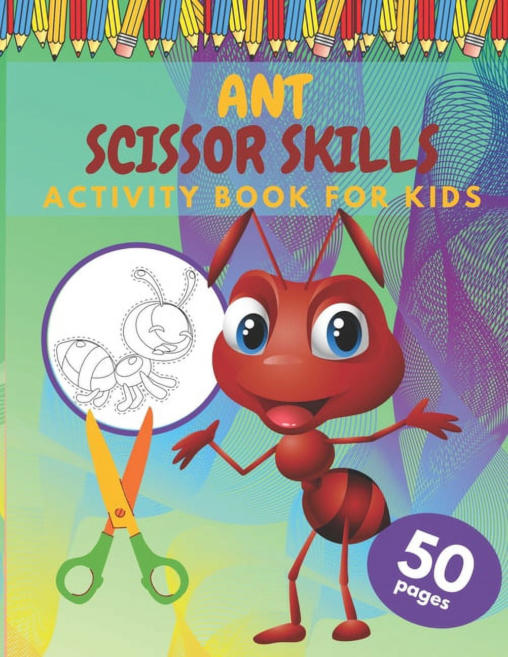 Ant Scissor Skills Activity Book For Kids: COLORING BOOK FOR KIDS SCISSOR  SKILLS 4-8 Age Size (8,5x11 inches) 50 Full Page Of Cute Ant (Paperback) 