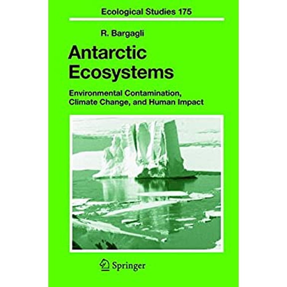 Pre-Owned Antarctic Ecosystems : Environmental Contamination, Climate Change, and Human Impact 9783540220916 /