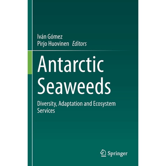 Antarctic Seaweeds: Diversity, Adaptation and Ecosystem Services, (Paperback)