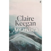 Claire Keegan Antarctica Hardcover