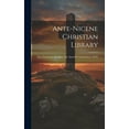 thumbnail image 1 of Ante-nicene Christian Library: The Clementine Homilies. The Apostolic Constitutions (1870) (Hardcover), 1 of 1