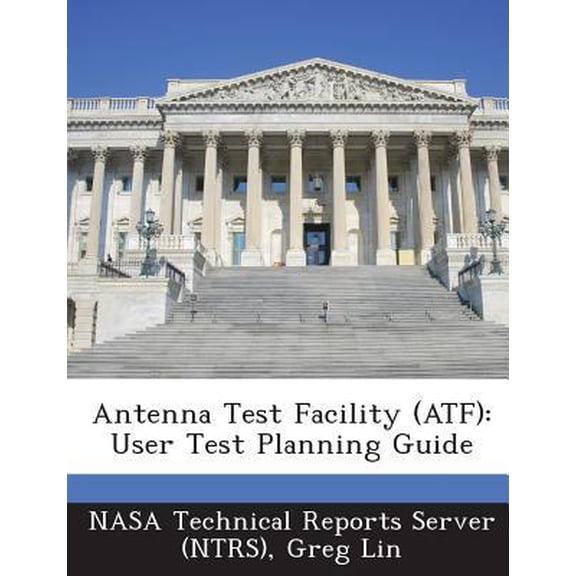 Antenna Test Facility (Atf): User Test Planning Guide Paperback