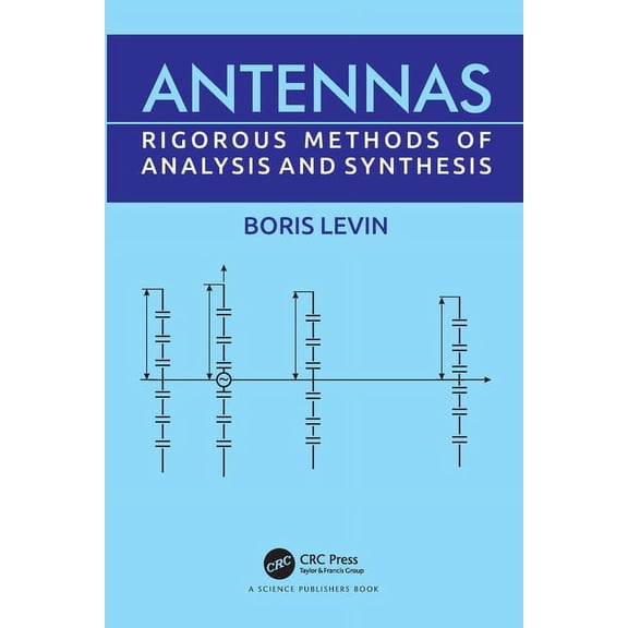 Antennas: Rigorous Methods of Analysis and Synthesis, (Paperback)