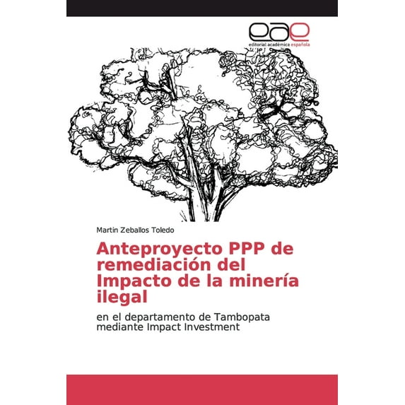 Anteproyecto PPP de remediación del Impacto de la minería ilegal (Paperback)
