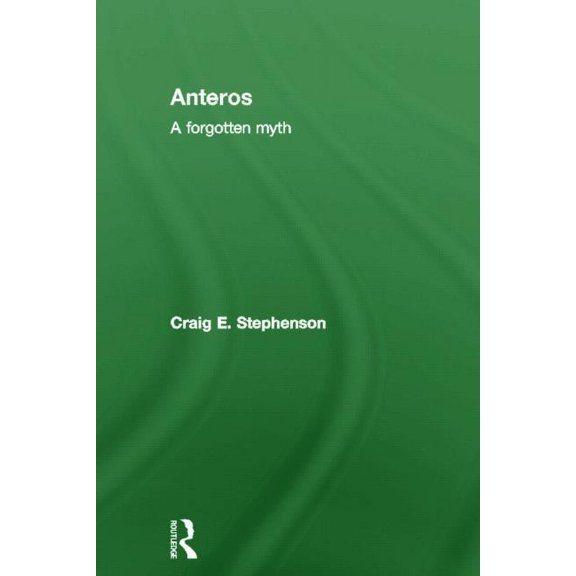 Anteros: A Forgotten Myth, (Hardcover)