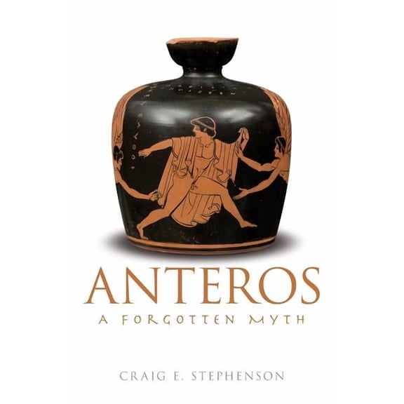 Anteros: A Forgotten Myth, (Paperback)