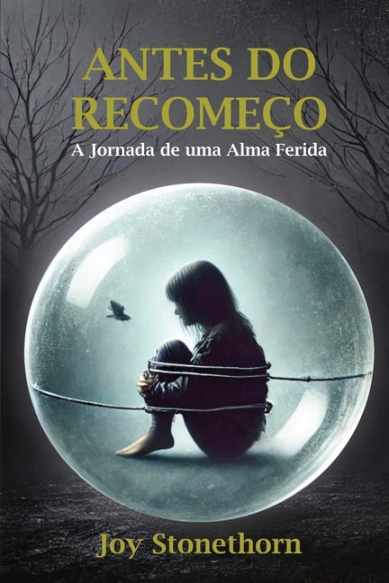 Antes Do RecomeÃ§o Antes do RecomeÃ§o: A Jornada de uma Alma Ferida, Book 1, (Paperback)